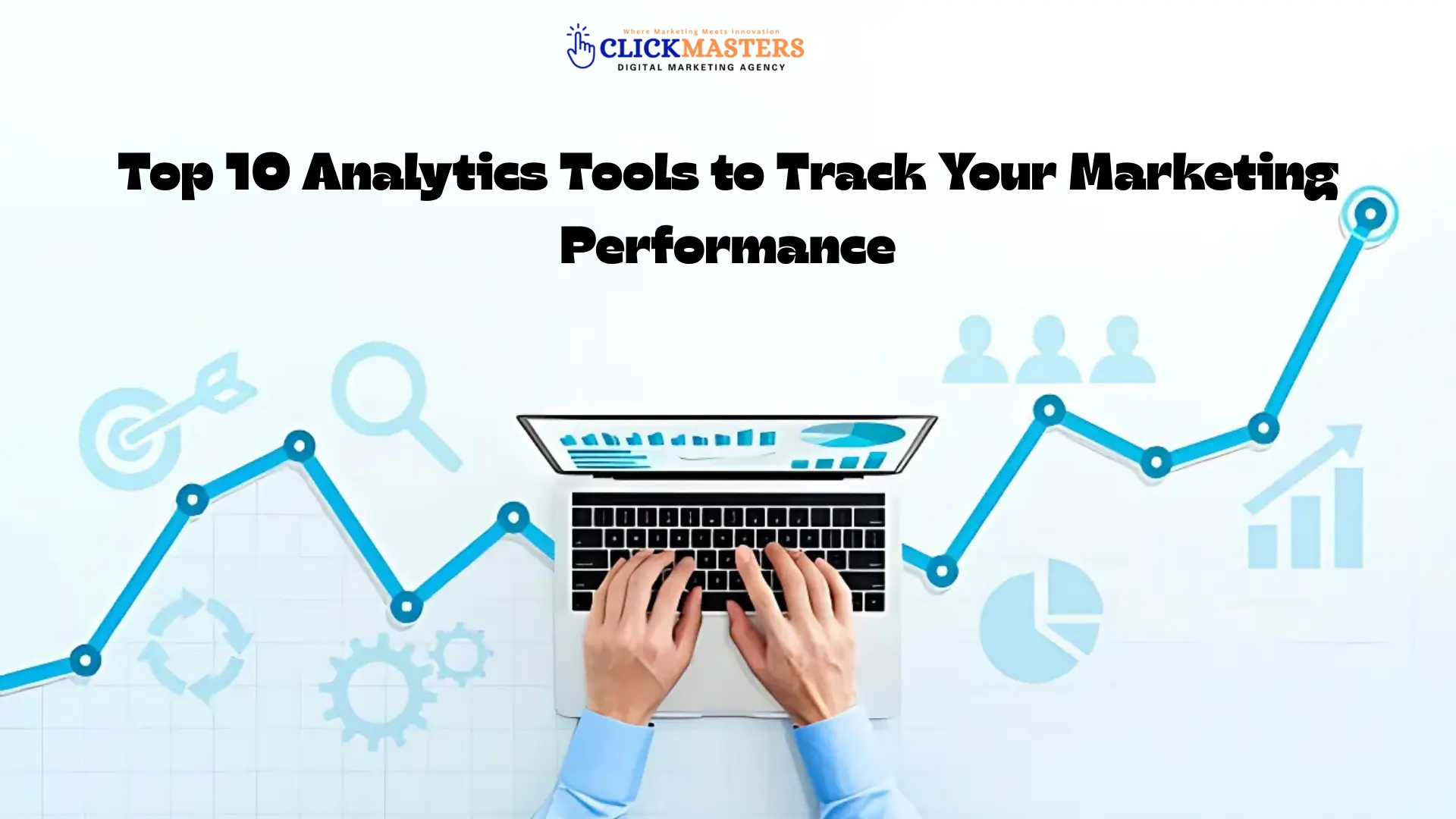 Top 10 Analytics Tools to Track Your Marketing Performance
