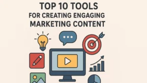 Top 10 Tools for Creating Engaging Marketing Content