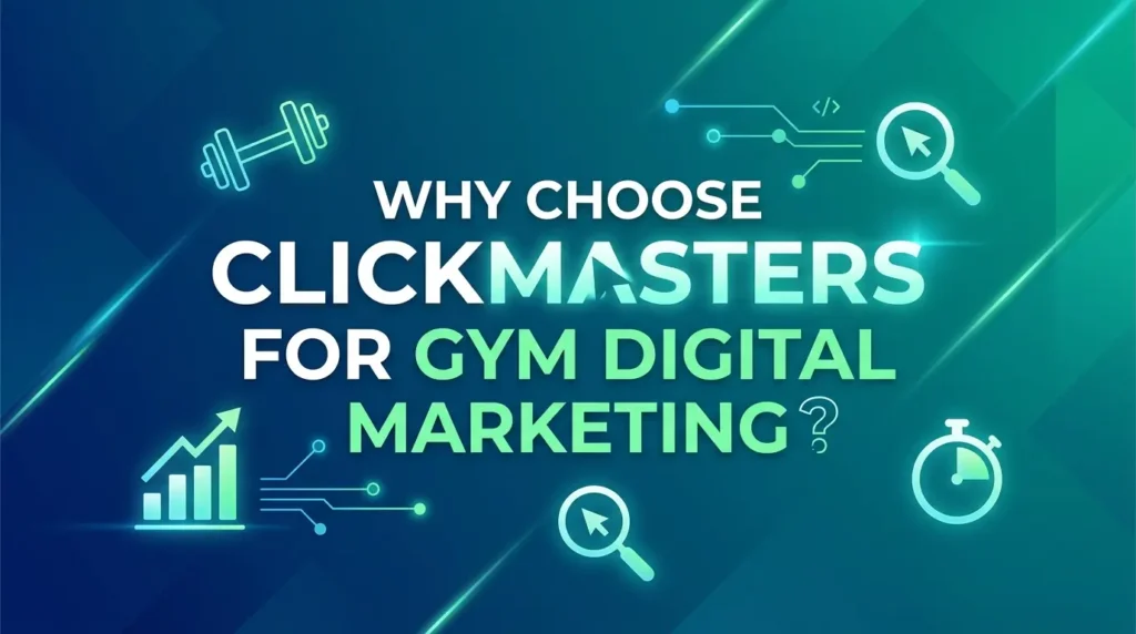 Why Choose Clickmasters for Gym Digital Marketing